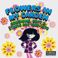 FLOWERS IN MY GARDEN: SUNSHINE, SOFT & STUDIO POP 1966-1970