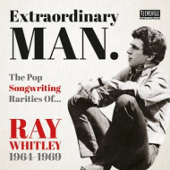 EXTRAORDINARY MAN (THE POP SONGWRITING RARITIES OF RAY WHITLEY 1964-1969)