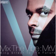 MIX THE VIBE: MR V - KING STREET TO THE FUTURE