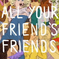 ALL YOUR FRIENDS FRIENDS