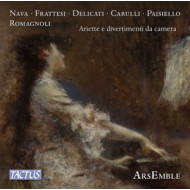 NAVA/FRATTESI/DELICATI/CARULLI/PAISIELLO/ROMAGNOLI: ARIETTE E DIVERTIMENTI DA CAMERA