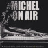 MICHEL ON AIR