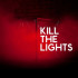 KILL THE LIGHTS