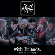 WITH FRIENDS - LIVE AT STREAMING