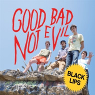 GOOD BAD NOT EVIL