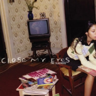 CLOSE MY EYES