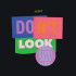 DON'T LOOK BACK