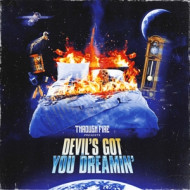 DEVIL'S GOT YOU DREAMIN'