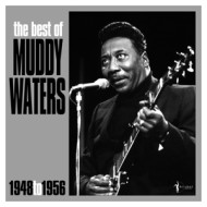 BEST OF MUDDY WATERS (1948-1956)