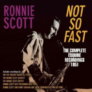 NOT SO FAST - THE COMPLETE ESQUIRE RECORDINGS 1951