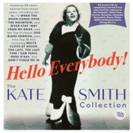 HELLO EVERYBODY! KATE SMITH COLLECTION 1926-1950