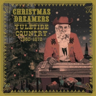 CHRISTMAS DREAMERS: YULETIDE COUNTRY '60-'72