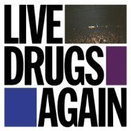 LIVE DRUGS AGAIN