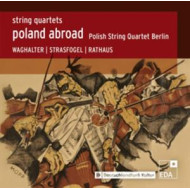 POLAND ABROAD VOL.7: STRING QUARTETS 2