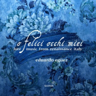 O FELICE OCCHI MIEI - LUTE MUSIC FROM RENAISSANCE ITALY