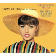 SOPHISTICATED SIXTIES/THE SHAPE OF SOUNDS TO COME