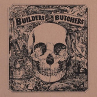 BUILDERS AND THE BUTCHERS
