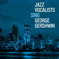 JAZZ VOCALISTS SING GEORGE GERSHWIN