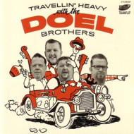 TRAVELLIN' HEAVY WITH THE DOEL BROTHERS