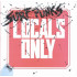 LOCALS ONLY