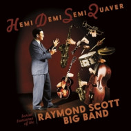 HEMIDEMISEMIQUAVER - BURIED TREASURES OF THE RAYMOND SCOTT BIG BAND