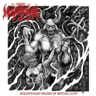 GOLGOTHIAN ORGIES OF BESTIAL LUST