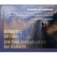 ROBERT SCHUMANN: ON THE SHOULDERS OF GIANTS