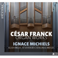 FRANCK: ORGAN WORKS - KLAIS ORGAN, ST SAVIOUR S CATHEDRAL BRUGES