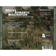 BRUGES AND THE ROMANTIC IMAGINATION - PIANO QUINTETS BY RYELANDT AND MESTDAGH