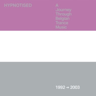 HYPNOTISED: A JOURNEY THROUGH BELGIAN TRANCE MUSIC (1992 - 2003)