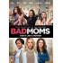 BAD MOMS