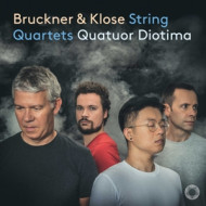 BRUCKNER & KLOSE: STRING QUARTETS