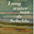 LAAG WATER AAN DE SCHELDE