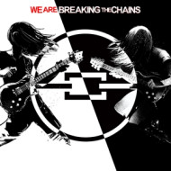 WE ARE BREAKING THE CHAINS
