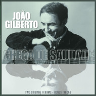 JOAO GILBERTO/ CHEGA DE SAUDADE