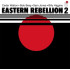 EASTERN REBELLION 2