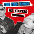 WE STARTED NOTHING