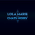 LOLA MARIE ET LES CHATS NOIRS