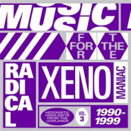 MUSIC FOR THE RADICAL XENOMANIAC 3