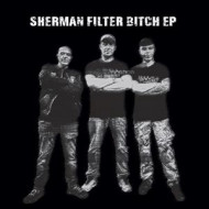 SHERMAN FILTER BITCH EP