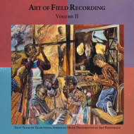 ART OF FIELD RECORDING VOLUME II