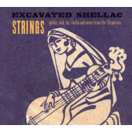 EXCAVATED SHELLACK: STRINGS