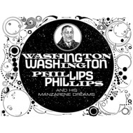 WASHINGTON PHILLIPS AND HIS MANZARENE DREAMS