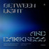 BETWEEN LIGHT AND DARKNESS (SELF N EGO)