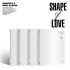 SHAPE OF LOVE