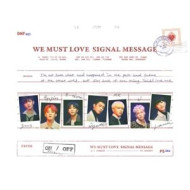 WE MUST LOVE SIGNAL MESSAGE