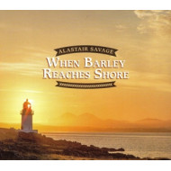 WHEN BARLEY REACHES SHORE