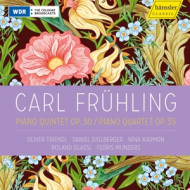 FRUHLING: PIANO QUINTET OP. 30/PIANO QUARTET OP. 35