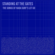 STANDING AT THE GATES: THE SONGS OF NADA SURF'S 'LET GO'