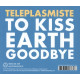 TO KISS EARTH GOODBYE<br/><h5>Megjelenés: 2020-06-05</h5>